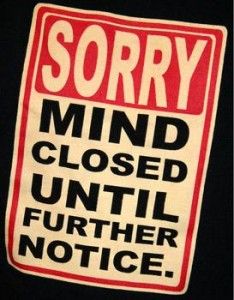 mind closed till further notice